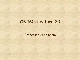 CS 160: Lecture 20