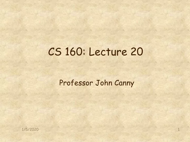 cs 160 lecture 20