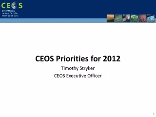 CEOS Priorities for 2012 Timothy Stryker CEOS Executive Officer