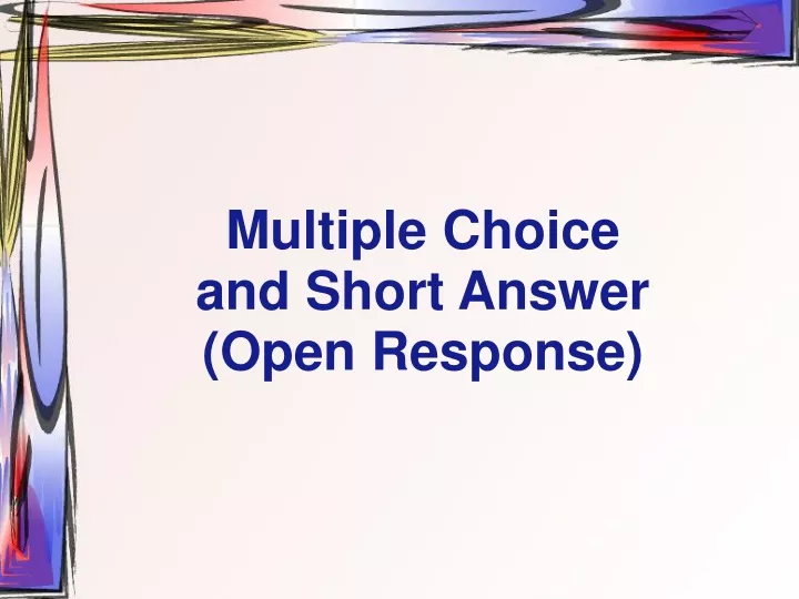 multiple choice and short answer open response