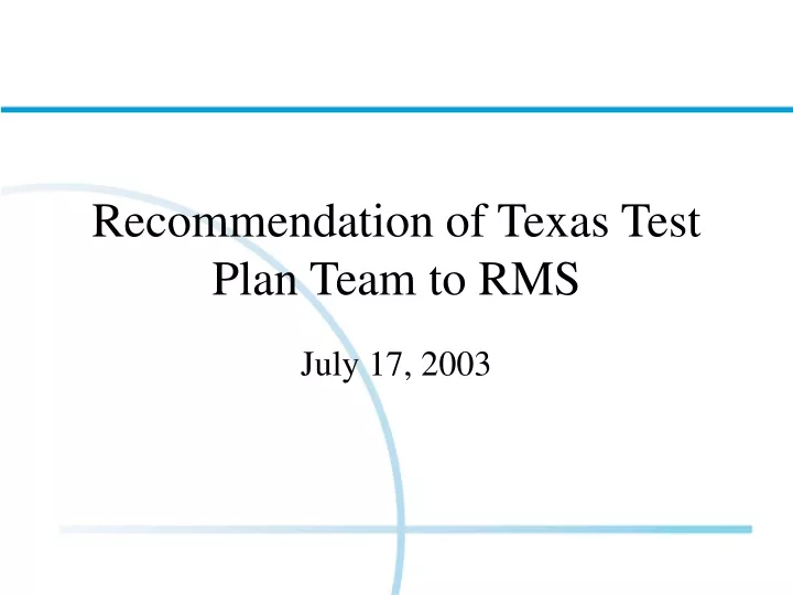 recommendation of texas test plan team to rms