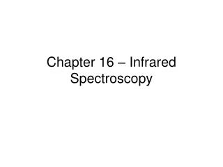 Chapter 16 – Infrared Spectroscopy