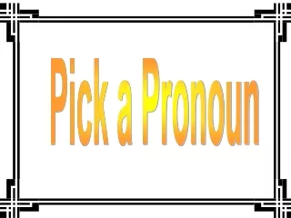 Pick a Pronoun