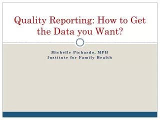 Quality Reporting: How to Get the Data you Want?