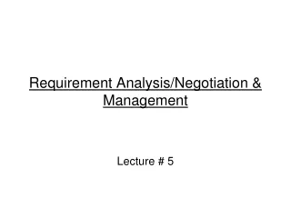 Requirement Analysis/Negotiation &amp; Management