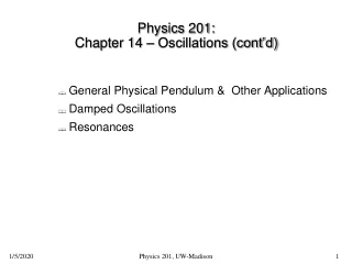 Physics 201:  Chapter 14 – Oscillations (cont’d)