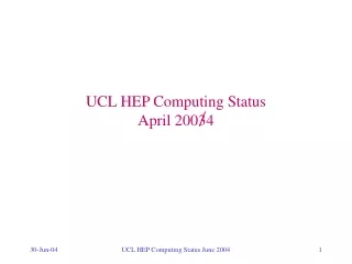 UCL HEP Computing Status April 20034