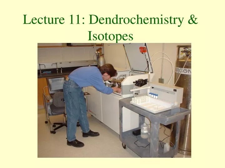 lecture 11 dendrochemistry isotopes