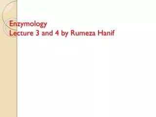 Enzymology Lecture 3 and 4 by  Rumeza Hanif