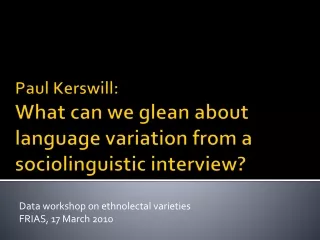 Paul Kerswill:  What can we glean about language variation from a sociolinguistic interview?