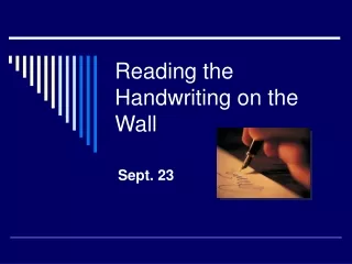 Reading the Handwriting on the Wall