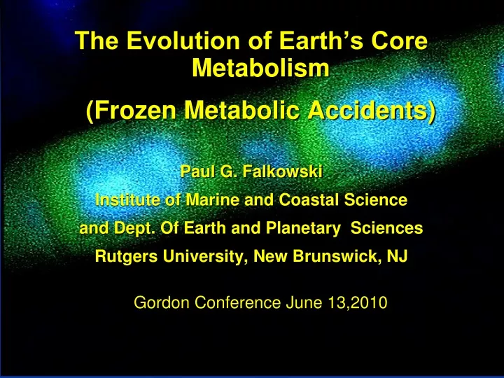 the evolution of earth s core metabolism frozen