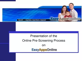 Presentation of the  Online Pre-Screening  Process on Easy Apps Online