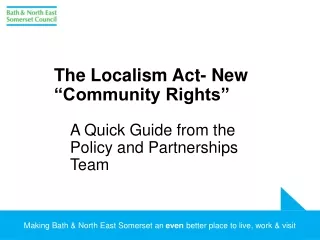 The Localism Act- New “Community Rights” A Quick Guide from the Policy and Partnerships Team