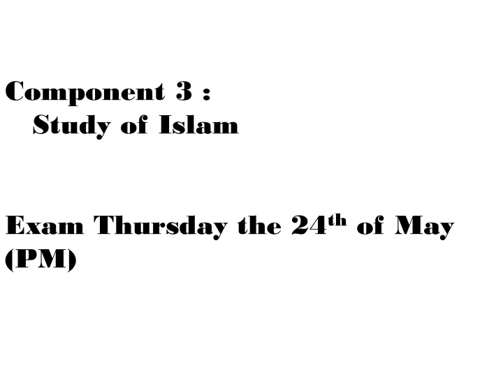 component 3 study of islam exam thursday