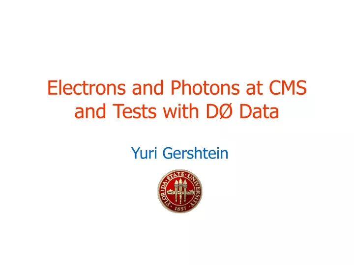 electrons and photons at cms and tests with d data