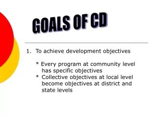 1.	To achieve development objectives 	* Every program at community level