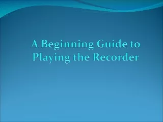 A Beginning Guide to Playing the Recorder