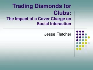 Trading Diamonds for Clubs: The Impact of a Cover Charge on Social Interaction