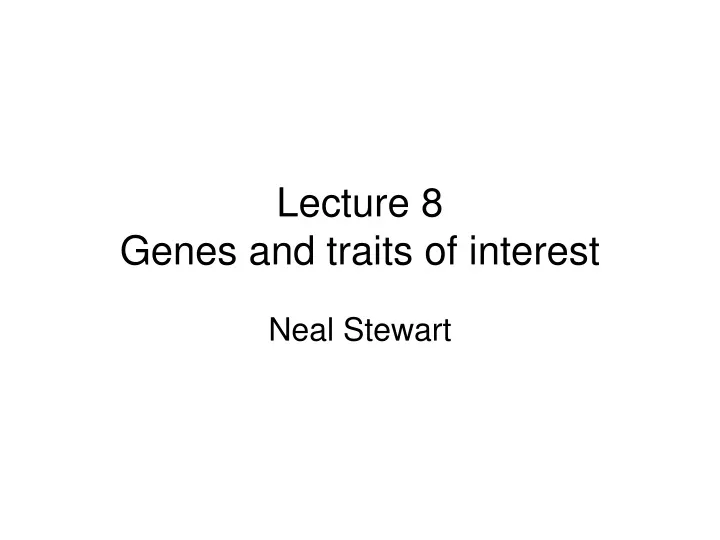 lecture 8 genes and traits of interest