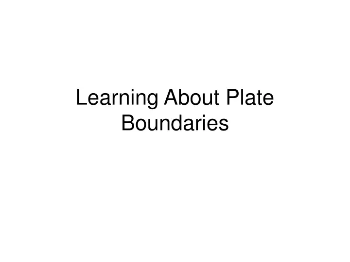 learning about plate boundaries