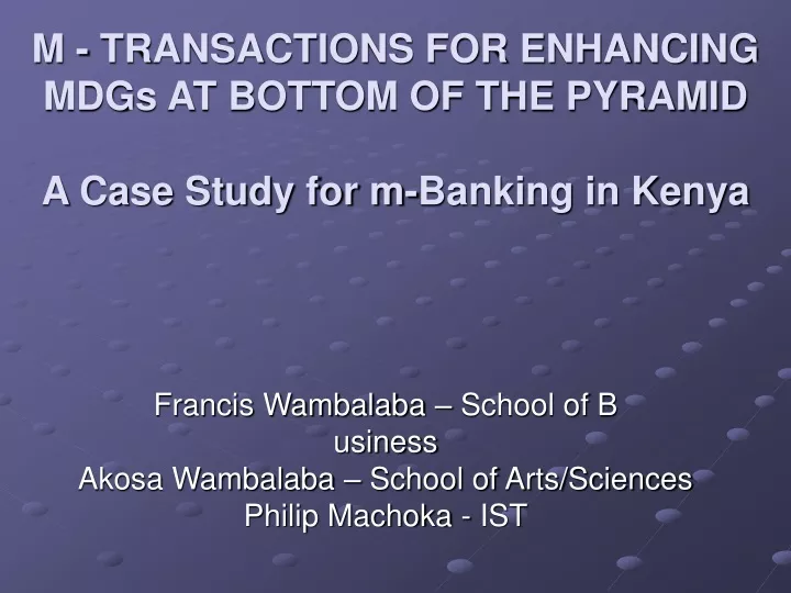 m transactions for enhancing mdgs at bottom of the pyramid a case study for m banking in kenya