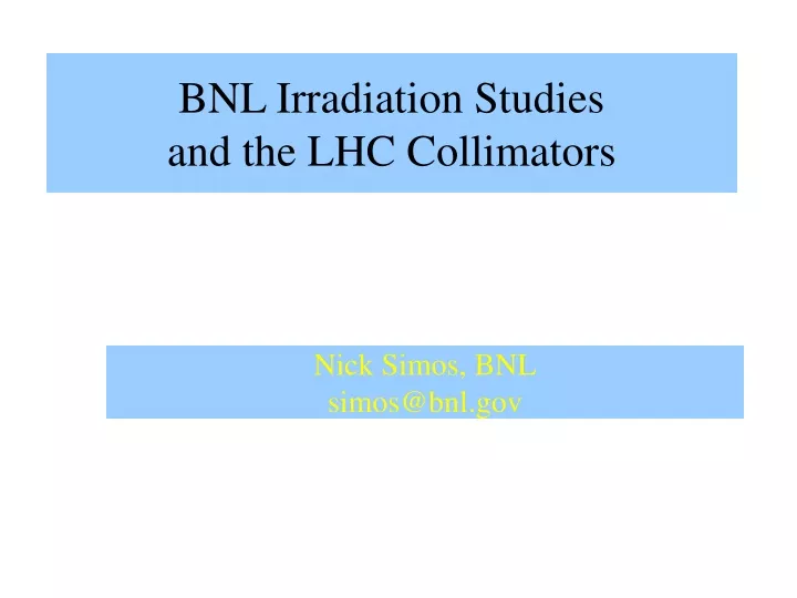 bnl irradiation studies and the lhc collimators