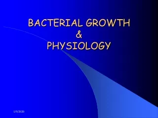 BACTERIAL GROWTH  &amp; PHYSIOLOGY