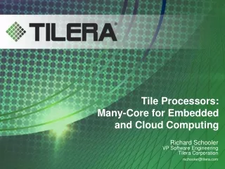 Tile Processors:  Many-Core for Embedded and Cloud Computing