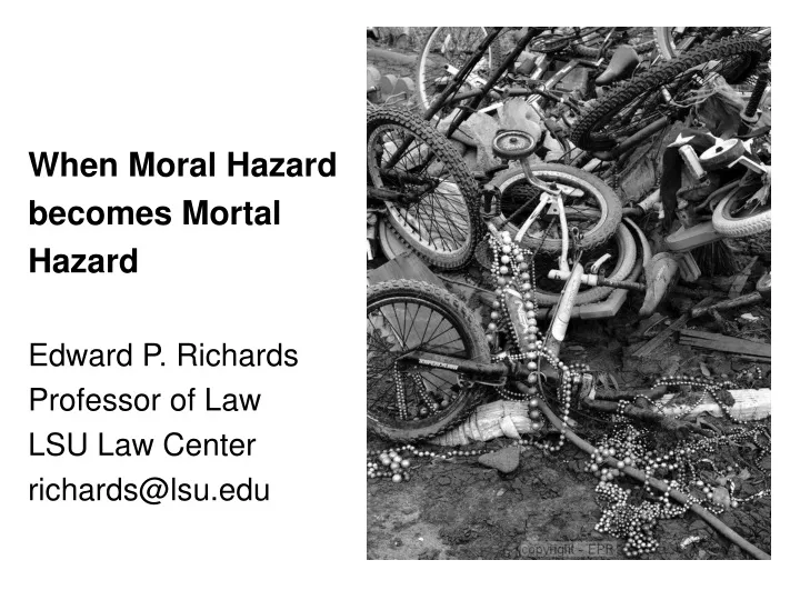 when moral hazard becomes mortal hazard edward