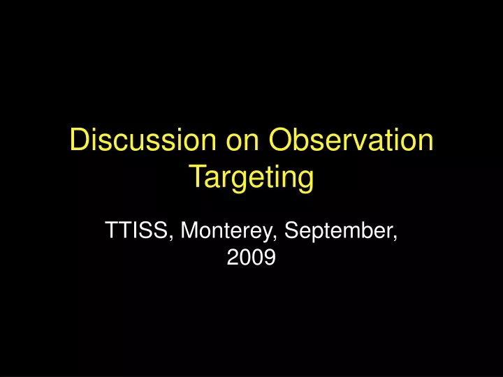 discussion on observation targeting