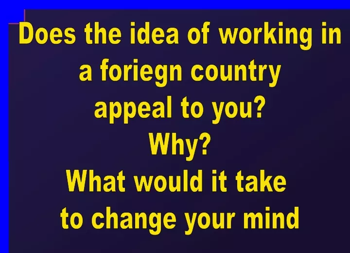 does the idea of working in a foriegn country