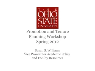 Promotion and Tenure Planning Workshop Spring 2012 Susan S. Williams