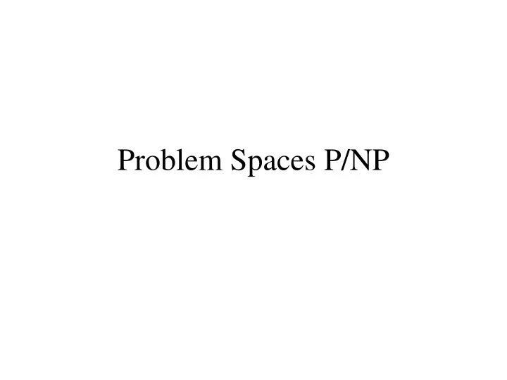 problem spaces p np