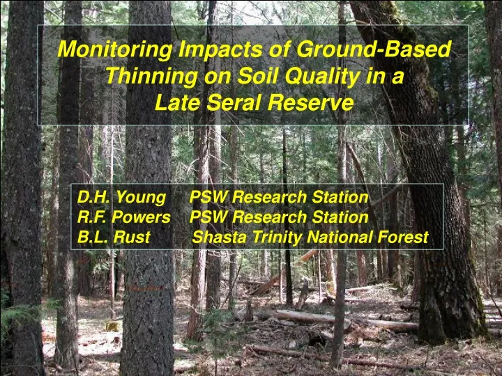 monitoring impacts of ground based thinning on soil quality in a late seral reserve