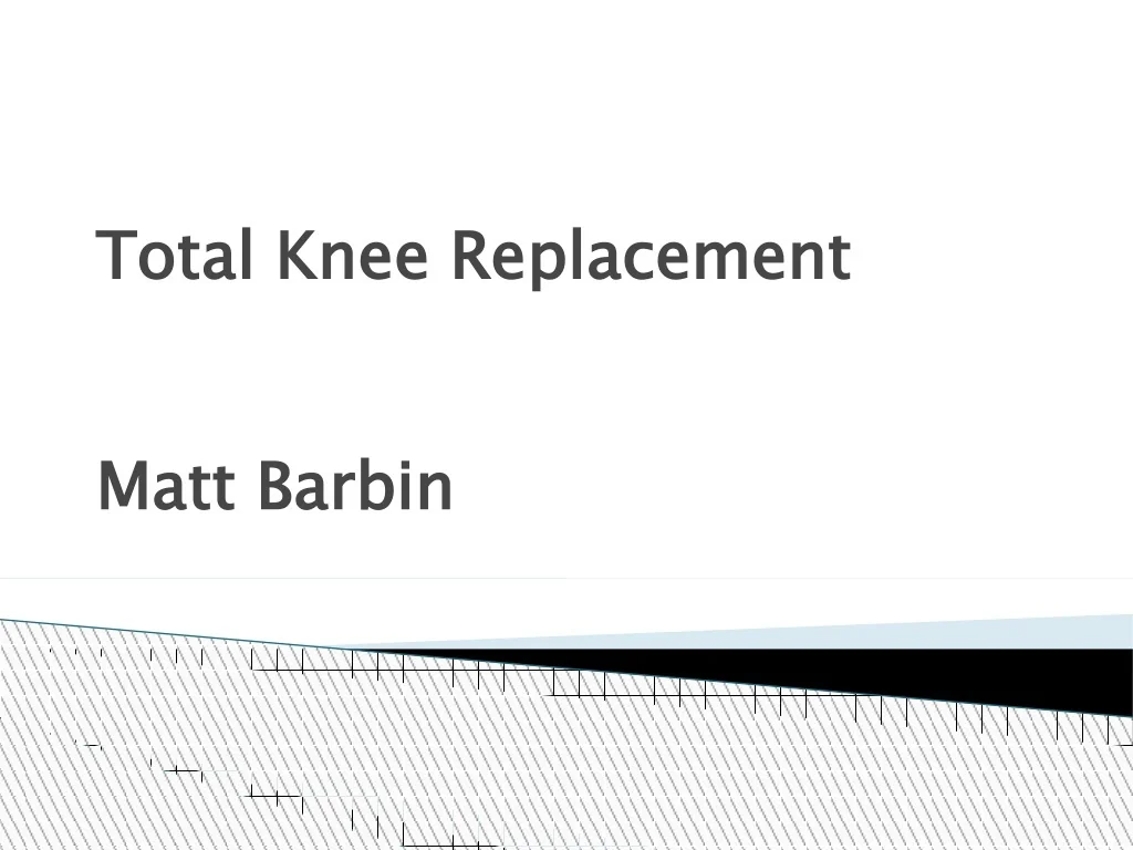 PPT - Total Knee Replacement PowerPoint Presentation, free download ...