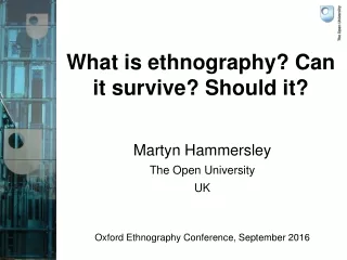 What is ethnography? Can it survive? Should it?  What is ethnography? Can it survive? Should it?