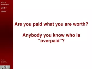 Are you paid what you are worth? Anybody you know who is “overpaid”?