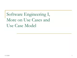 Software Engineering I,  More on Use Cases and Use Case Model