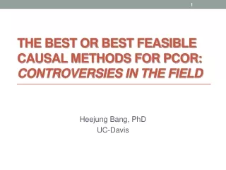 THE BEST OR BEST FEASIBLE CAUSAL METHODS FOR PCOR:  CONTROVERSIES IN THE FIELD