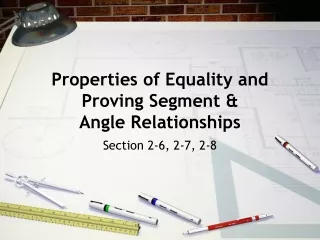 Properties of Equality and Proving Segment &amp; Angle Relationships