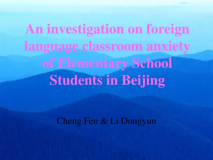 a n investigation on f oreign language classroom anxiety of elementary school students in beijing