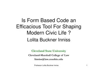 Is Form Based Code an Efficacious Tool For Shaping Modern Civic Life ? Lolita Buckner Inniss