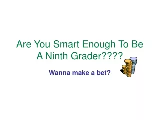 Are You Smart Enough To Be A Ninth Grader????