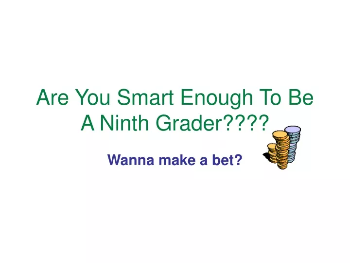 are you smart enough to be a ninth grader