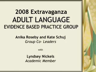 2008 Extravaganza ADULT LANGUAGE EVIDENCE BASED PRACTICE GROUP