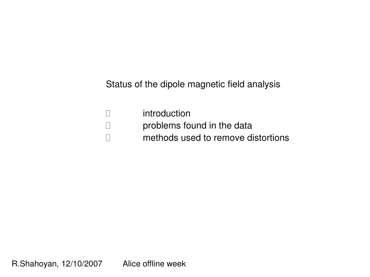 status of the dipole magnetic field analysis