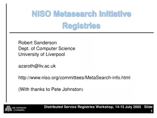 Distributed Service Registries Workshop, 14-15 July 2005   Slide  1