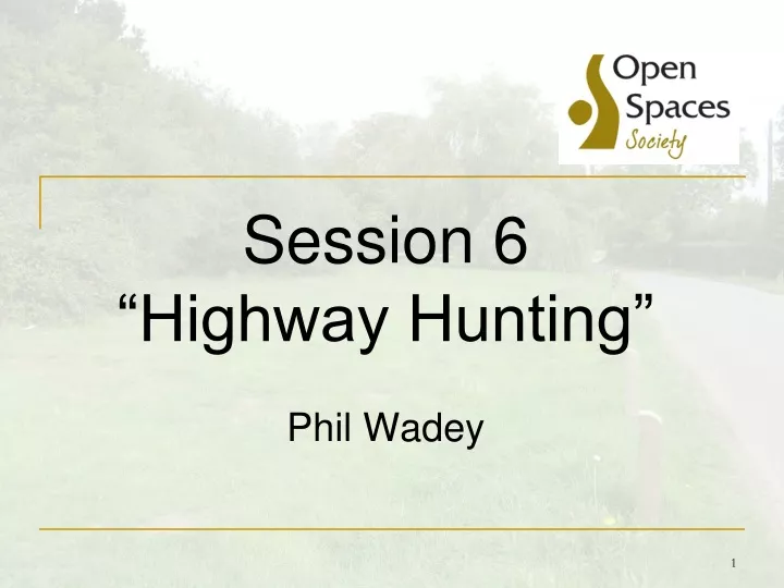 session 6 highway hunting phil wadey