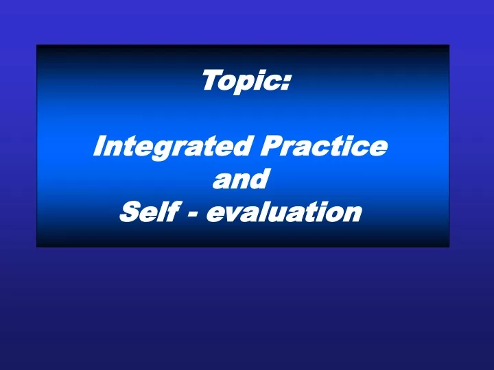 topic integrated practice and self evaluation